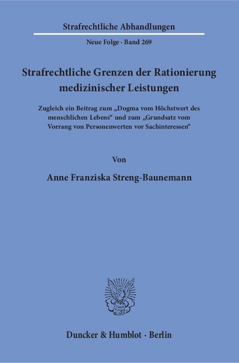 Strafrechtliche Grenzen der Rationierung medizinischer Leistungen. - Anne Franziska Streng-Baunemann