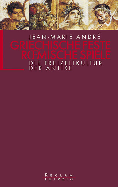 Griechische Feste, römische Spiele - Jean M André