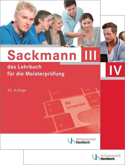 Sackmann - das Lehrbuch für die Meisterprüfung Teil III und IV - Ulrich Brand, Holger Busch, Detlef Buschfeld, Friedrich-Hubert Esser, Helmar Franz, Lothar Günther, Sybille Hänel, Thomas Hintz, Hans-Jürgen Ibe, Frank Jäger, Rainer Kissel, Katrin Koch, Beate Kramer, Matthias Kurz, Elke Lamprea, Dorrit Mai, Dietmar Michalek-Riehl, Gerhard Müller, Eckard Nikolaizig, Harry Nöthe, Rainer Nolten, Dominik Ostendorf, Rolf Richard Rehbold, Günter Schlenke, Gabriele Schöne-Sobolewski, Martina Seifarth, Herbert Quant, Heinz Richtarsky, Uwe Schaumann, Matthias Steinbild, Werner Stephany, Volker Thienenkamp, Wolfgang Weihrauch