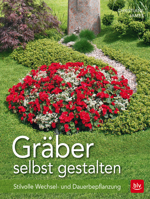 Gräber selbst gestalten - Christiane James