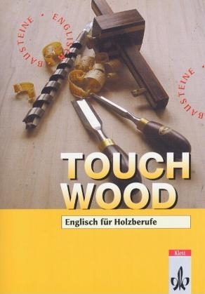 Touch Wood!. Englisch für Holzberufe - Mary Schäfer, Wolfgang Schäfer