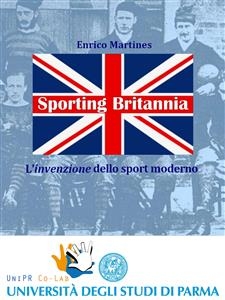 Sporting Britannia. L'invenzione dello sport moderno - Enrico Martines