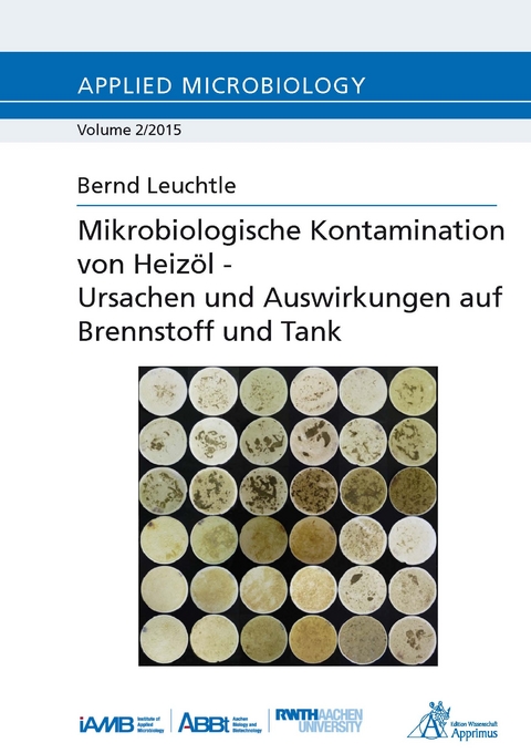 Mikrobiologische Kontamination von Heizöl – Ursachen und Auswirkungen auf Brennstoff und Tank - Bernd Leuchtle