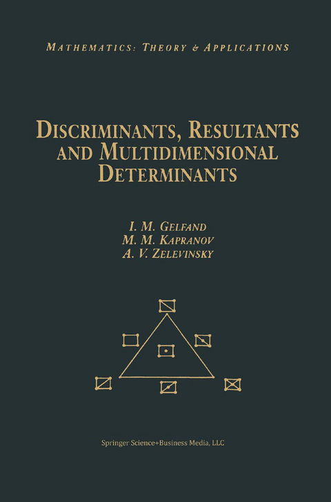 Discriminants, Resultants, and Multidimensional Determinants - Israel M. Gelfand, Mikhail Kapranov, Andrei Zelevinsky