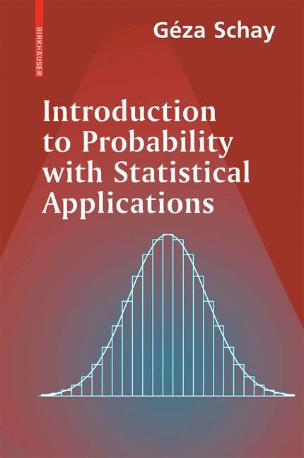 Introduction to Probability with Statistical Applications - Geza Schay