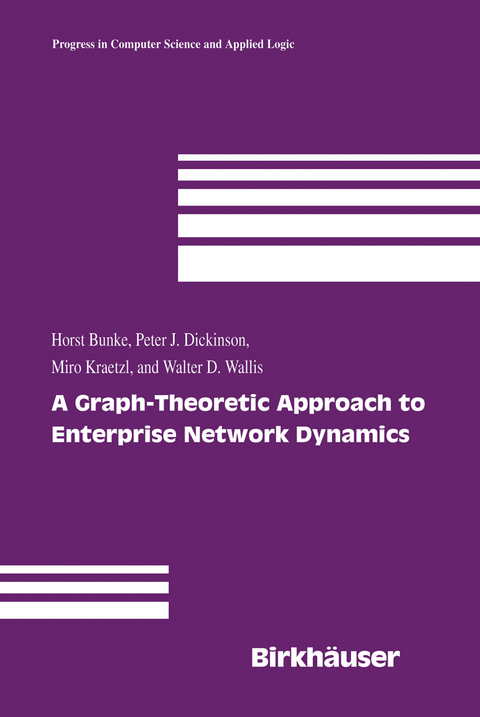 A Graph-Theoretic Approach to Enterprise Network Dynamics - Horst Bunke, Peter J. Dickinson, Miro Kraetzl, Walter D. Wallis