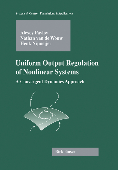 Uniform Output Regulation of Nonlinear Systems - Alexey Victorovich Pavlov, Nathan van de Wouw, Henk Nijmeijer