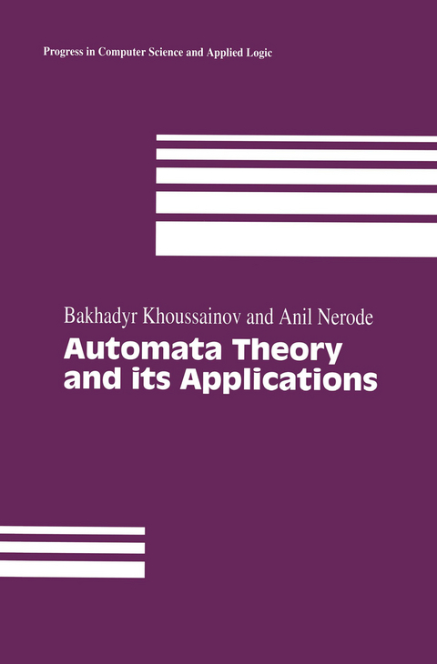 Automata Theory and its Applications - Bakhadyr Khoussainov, Anil Nerode