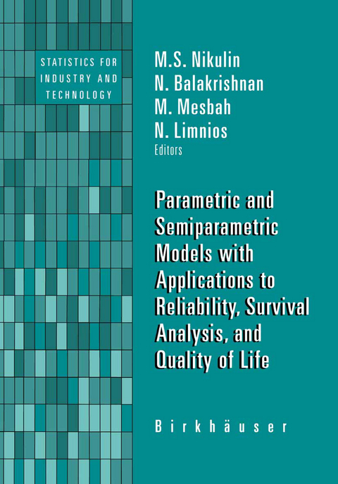 Parametric and Semiparametric Models with Applications to Reliability, Survival Analysis, and Quality of Life - 