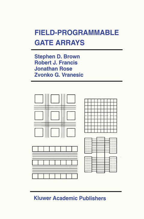 Field-Programmable Gate Arrays - Stephen D. Brown, Robert J. Francis, Jonathan Rose, Zvonko G. Vranesic