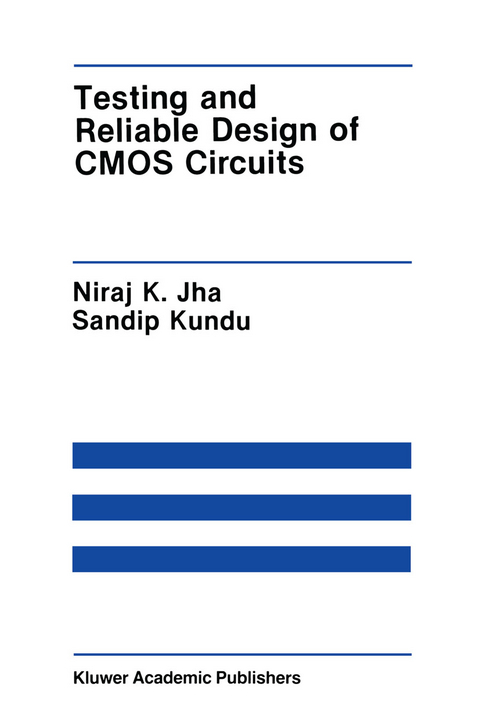 Testing and Reliable Design of CMOS Circuits - Niraj K. Jha, Sandip Kundu