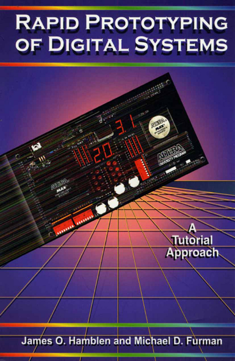 Rapid Prototyping of Digital Systems - James O. Hamblen, Michael D. Furman