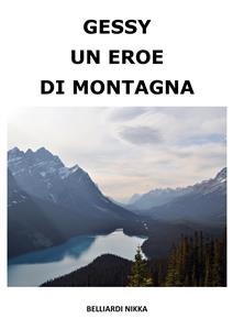 Gessy un eroe di montagna - Belliardi Nikka