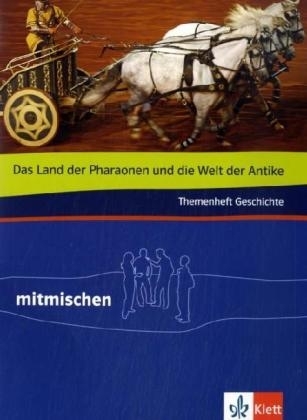 Das Land der Pharaonen und die Welt der Antike. Themenheft Geschichte