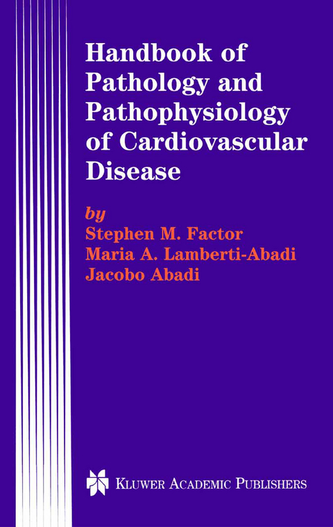 Handbook of Pathology and Pathophysiology of Cardiovascular Disease - Stephen M. Factor, Maria A. Lamberti-Abadi, Jacobo Abadi