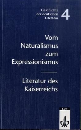 Geschichte der deutschen Literatur / Vom Naturalismus zum Expressionismus: Literatur des Kaiserreichs - Klaus D Bertl, Ulrich Müller