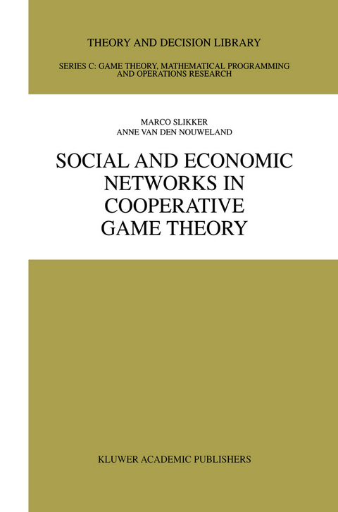 Social and Economic Networks in Cooperative Game Theory - Marco Slikker, Anne van den Nouweland