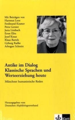 Antike im Dialog - Klassische Sprachen und Werteerziehung heute