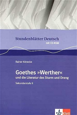 Stundenblätter Goethes "Die Leiden des jungen Werther" und die Literatur des Sturm und Drang - Rainer Könecke