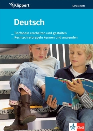 Deutsch: Tierfabeln erarbeiten und gestalten/ Rechtschreibregeln kennen und anwenden