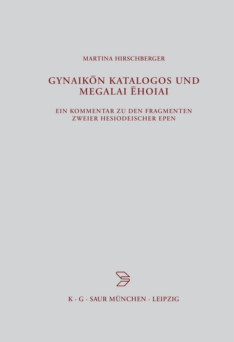 Gynaikon Katalogos und Megalai Ehoiai - Martina Hirschberger