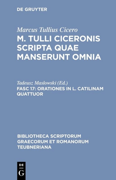 Marcus Tullius Cicero: M. Tulli Ciceronis scripta quae manserunt omnia / Orationes in L. Catilinam quattuor -  Marcus Tullius Cicero