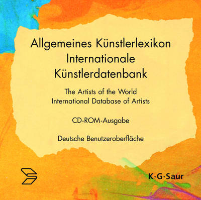 Allgemeines Künstlerlexikon. Internationale Künstlerdatenbank. CD-ROM / 31. Ausgabe (Deutsche Benutzeroberfläche) / The Artists of the World. International Database of Artists. CD-ROM