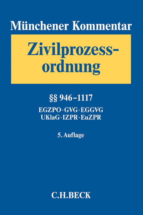 Münchener Kommentar zur Zivilprozessordnung Bd. 3: §§ 946-1117, EGZPO, GVG, EGGVG, UKlaG, Internationales und Europäisches Zivilprozessrecht - 