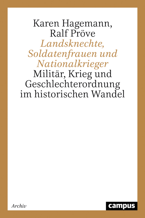 Landsknechte, Soldatenfrauen und Nationalkrieger - Karen Hagemann, Ralf Pröve