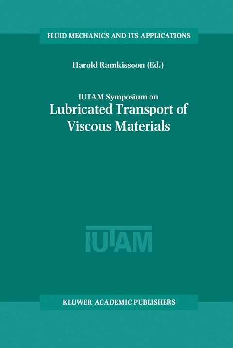 IUTAM Symposium on Lubricated Transport of Viscous Materials - 