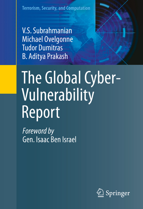 The Global Cyber-Vulnerability Report - V.S. Subrahmanian, Michael Ovelgonne, Tudor Dumitras, Aditya Prakash