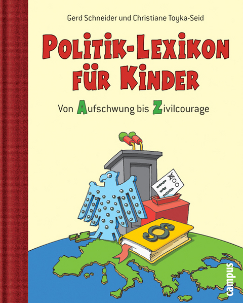 Politik-Lexikon für Kinder - Gerd Schneider, Christiane Toyka-Seid