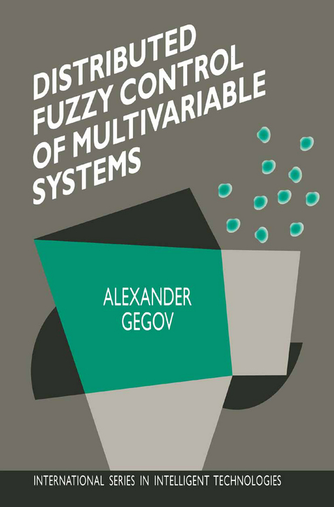 Distributed Fuzzy Control of Multivariable Systems - Alexander Gegov