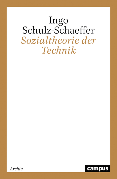 Sozialtheorie der Technik - Ingo Schulz-Schaeffer