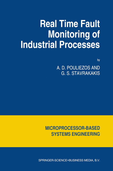 Real Time Fault Monitoring of Industrial Processes - A.D. Pouliezos, George S. Stavrakakis