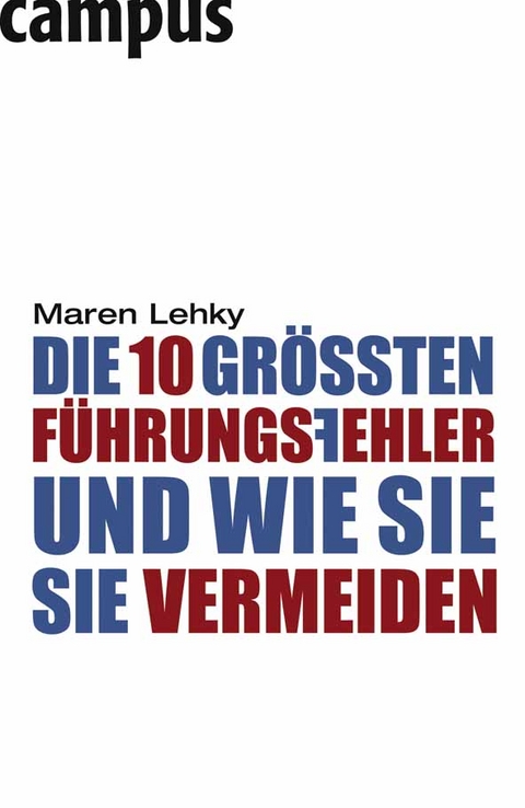 Die 10 größten Führungsfehler - und wie Sie sie vermeiden - Maren Lehky