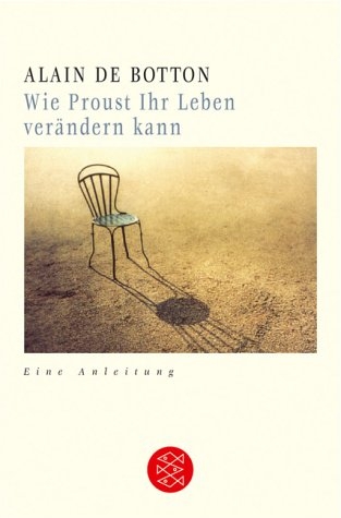 Wie Proust Ihr Leben verändern kann - Alain de Botton