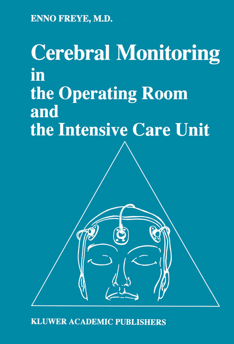 Cerebral Monitoring in the Operating Room and the Intensive Care Unit - Enno Freye