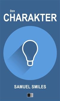 Der Charakter - Samuel Smiles