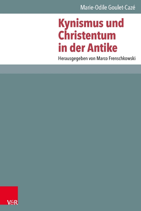 Kynismus und Christentum in der Antike - Marie-Odile Goulet-Cazé