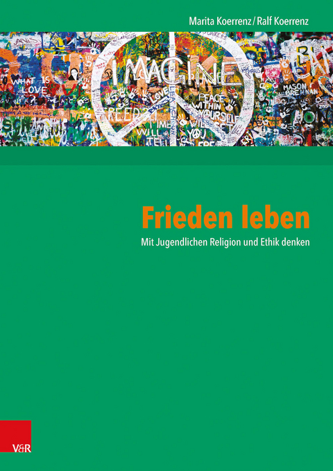 Frieden leben - Marita Koerrenz, Ralf Koerrenz