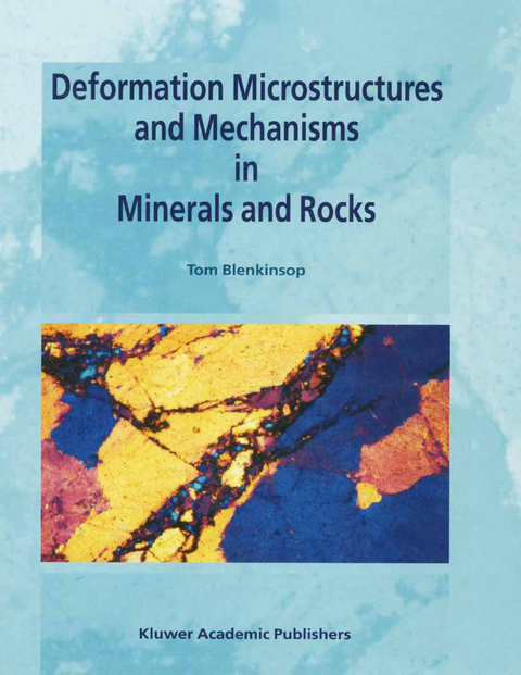 Deformation Microstructures and Mechanisms in Minerals and Rocks - Tom G. Blenkinsop