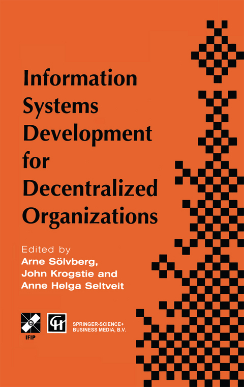 Information Systems Development for Decentralized Organizations - Arne Soelvberg, John Krogstie, Anne Helga Seltveit