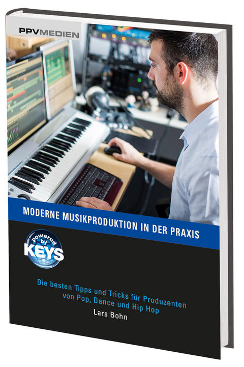 Moderne Musikproduktion in der Praxis - Lars Bohn