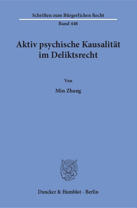 Aktiv psychische Kausalität im Deliktsrecht. - Min Zhang