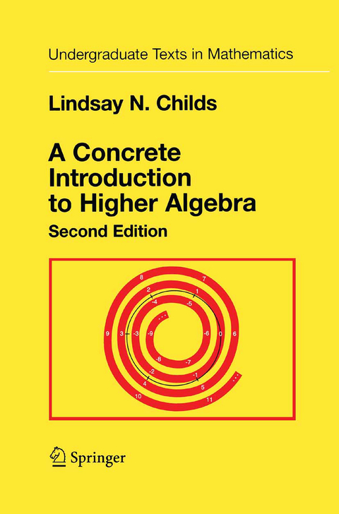 A Concrete Introduction to Higher Algebra - Lindsay N. Childs