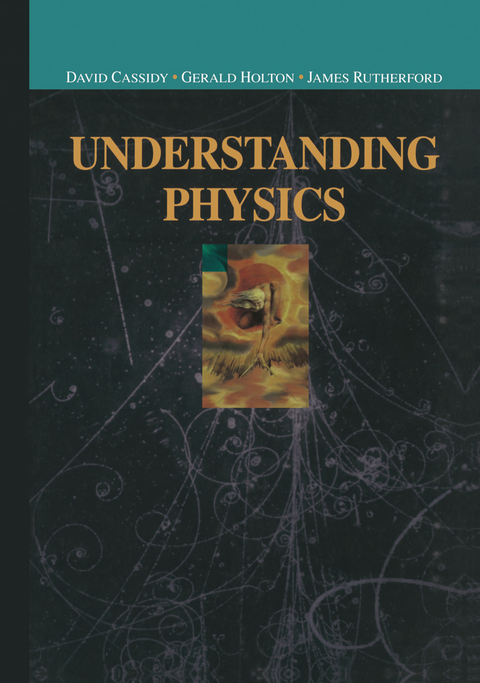 Understanding Physics - David C. Cassidy, Gerald Holton, F. James Rutherford