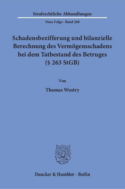 Schadensbezifferung und bilanzielle Berechnung des Vermögensschadens bei dem Tatbestand des Betruges (§ 263 StGB). - Thomas Wostry