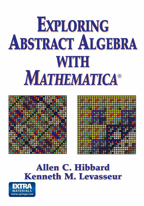 Exploring Abstract Algebra With Mathematica® - Allen C. Hibbard, Kenneth M. Levasseur