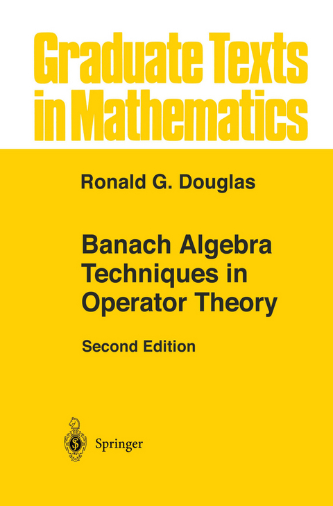 Banach Algebra Techniques in Operator Theory - Ronald G. Douglas